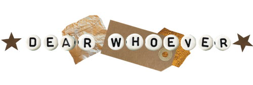 Dear Whoever