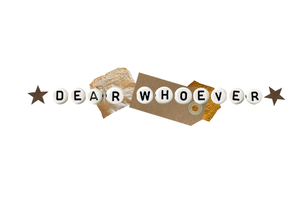 Dear Whoever